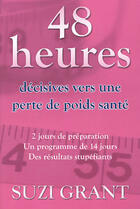 Couverture du livre « 48 heures décisives vers une perte de poids santé » de Suzi Grant aux éditions Ada