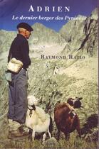 Couverture du livre « Adrien ; le dernier berger des Pyrénées » de Raymond Ratio aux éditions Cairn
