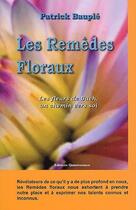 Couverture du livre « Les remèdes floraux ; les fleurs de bach, un chemin vers soi » de Patrick Bauple aux éditions Quintessence