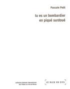 Couverture du livre « Tu es un bombardier en pique surdoué » de Pascale Petit aux éditions Le Bleu Du Ciel