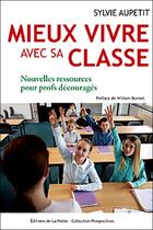 Couverture du livre « Mieux vivre avec sa classe ; nouvelles ressources pour profs découragés » de Aupetit/Sylvie aux éditions La Hutte