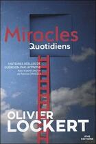 Couverture du livre « Miracles quotidiens ; histoires réelles de guérison par hypnose » de Olivier Lockert aux éditions Ifhe