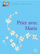 Couverture du livre « Prier avec Marie » de Anne Gravier et Juliette Levivier aux éditions Mame
