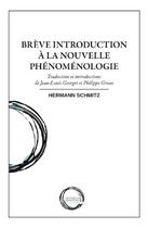 Couverture du livre « Brève introduction à la nouvelle phénoménologie » de Hermann Schmitz aux éditions Le Cercle Hermeneutique