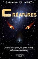 Couverture du livre « Créatures » de Guillaume Vaumartin aux éditions Sudarenes