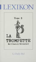 Couverture du livre « Lexikon 8 la trompette » de Balthazar Breucker aux éditions Daily Bul