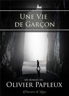 Couverture du livre « Une vie de garçon » de Olivier Papleux aux éditions Poussiere De Lune