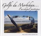 Couverture du livre « Golfe du Morbihan...l'archipel poétique » de Jean-Marc Cotta aux éditions Jean-marc Cotta
