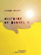 Couverture du livre « Histoire de Daniel V » de Pierre Brunet aux éditions Signes Et Balises