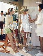 Couverture du livre « The stylish life : tennis » de Ben Rothenberg aux éditions Teneues Verlag