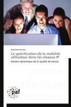 Couverture du livre « La spécification de la mobilité utilisateur dans les réseaux IP » de Badr Benmammar aux éditions Presses Academiques Francophones