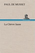 Couverture du livre « La chevre jaune » de Paul De Musset aux éditions Tredition