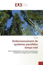 Couverture du livre « Ordonnancement de systemes paralleles temps-reel - de la modelisation a la mise en oeuvre par l'inge » de Piel Eric aux éditions Editions Universitaires Europeennes