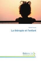 Couverture du livre « La therapie et l'enfant » de Paradis Nathalie aux éditions Vie