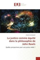 Couverture du livre « La justice comme equite dans la philosophie de john rawls - quelles perspectives pour une justice re » de Kombassere Charles aux éditions Editions Universitaires Europeennes