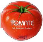 Couverture du livre « Tomate - 50 recettes faciles » de Academia Barilla aux éditions White Star