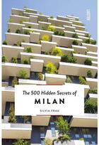 Couverture du livre « The 500 hidden secrets of Milan » de Silvia Frau aux éditions Luster