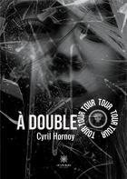 Couverture du livre « À double tour » de Cyril Hornoy aux éditions Le Lys Bleu