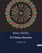 Couverture du livre « El Último Hombre : Volumen II » de Marry Shelley aux éditions Culturea