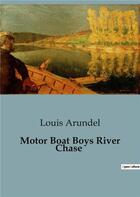 Couverture du livre « Motor Boat Boys River Chase » de Arundel Louis aux éditions Culturea