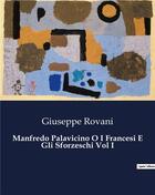 Couverture du livre « Manfredo Palavicino O I Francesi E Gli Sforzeschi Vol I » de Rovani Giuseppe aux éditions Culturea