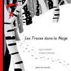 Couverture du livre « Les traces dans la neige » de Annette Boisnard et Ingrid Chabert aux éditions Les Editions Du Mercredi