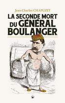 Couverture du livre « La seconde mort du général Boulanger » de Jean-Charles Chapuzet aux éditions Geste