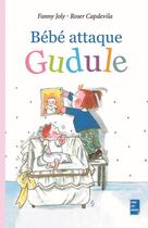 Couverture du livre « Bébé attaque Gudule » de Fanny Joly et Roser Capdevila aux éditions Fanny Joly