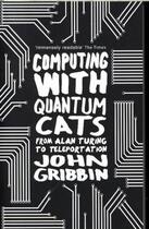 Couverture du livre « COMPUTING WITH QUANTUM CATS: FROM COLOSSUS TO QUBITS » de John Gribbin aux éditions Black Swan