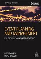 Couverture du livre « EVENT PLANNING AND MANAGEMENT - 2ND EDITION » de Ruth Dowson et David Bassett aux éditions Kogan Page