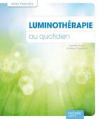 Couverture du livre « Luminothérapie au quotidien » de Isabelle Bruno aux éditions Hachette Pratique