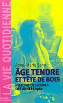 Couverture du livre « Age Tendre Et Tetes De Bois ; Histoire Des Jeunes Des Annees 1960 » de Anne-Marie Sohn aux éditions Hachette Litteratures