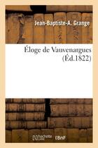 Couverture du livre « Eloge de vauvenargues » de Grange J-B-A. aux éditions Hachette Bnf