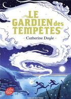 Couverture du livre « Le gardien des tempêtes t.1 » de Catherine Doyle aux éditions Le Livre De Poche Jeunesse