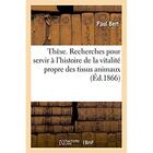 Couverture du livre « These. recherches experimentales pour servir a l'histoire de la vitalite propre des tissus animaux » de Bert Paul aux éditions Hachette Bnf