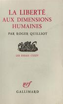 Couverture du livre « La liberte aux dimensions humaines » de Roger Quilliot aux éditions Gallimard