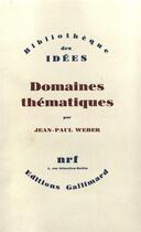 Couverture du livre « Domaines thématiques » de Jean-Paul Weber aux éditions Gallimard