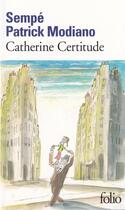 Couverture du livre « Catherine Certitude » de Patrick Modiano et Jean-Jacques Sempe aux éditions Folio