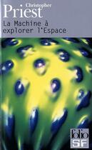 Couverture du livre « La machine a explorer l'espace » de Christopher Priest aux éditions Gallimard