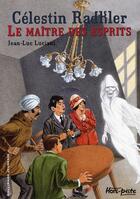 Couverture du livre « Célestin Radkler le maître des esprits » de Luciani/Thers aux éditions Gallimard-jeunesse