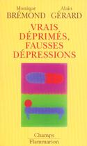 Couverture du livre « Vrais deprimes, fausses depressions » de Gerard/Bremond aux éditions Flammarion