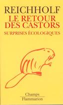 Couverture du livre « Le Retour des castors : Surprises écologiques » de Josef Reichholf aux éditions Flammarion