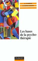 Couverture du livre « Les bases de la psychotherapie » de Olivier Chambon et Michel Marie-Cardine aux éditions Dunod