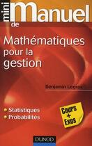 Couverture du livre « Mini manuel : mathématiques pour la gestion ; statistiques et probabilités » de Benjamin Legros aux éditions Dunod