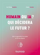 Couverture du livre « Humain ou IA ? qui décidera le futur ? défis et opportunités d'un monde où l'IA nous dépasse » de Jean-Philippe Desbiolles et Gregoire Colombet aux éditions Dunod