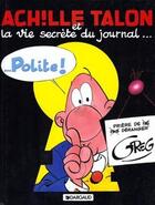 Couverture du livre « Achille Talon Tome 33 : Achille Talon et la vie secrète du journal Polite ! » de Greg aux éditions Dargaud