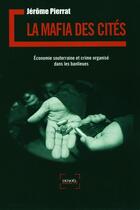 Couverture du livre « La mafia des cités : Économie souterraine et crime organisé dans les banlieues » de Jérôme Pierrat aux éditions Denoel