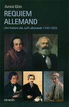 Couverture du livre « Requiem allemand ; une histoire des juifs en Allemagne 1743-1933 » de Amos Elon aux éditions Denoel