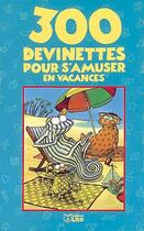 Couverture du livre « 300 devinettes pour s'amuser en vacances » de  aux éditions Lito