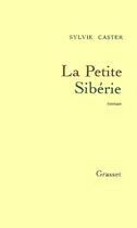 Couverture du livre « La petite Sibérie » de Sylvie Caster aux éditions Grasset